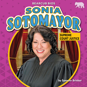 Sonia Sotomayor: Supreme Court Justice by Rachel Rose