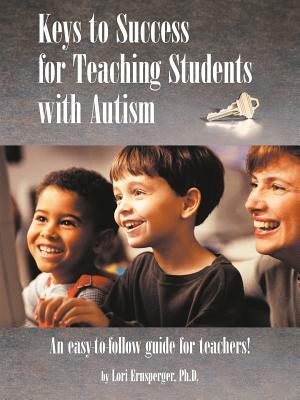 Keys to Success for Teaching Students with Autism by Lori Ernsperger