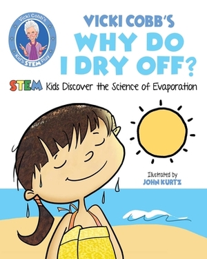 Vicki Cobb's Why Do I Dry Off?: Stem Kids Discover the Science of Evaporation by Vicki Cobb