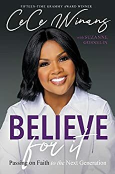 Believe For It: Passing on Faith to the Next Generation by CeCe Winans