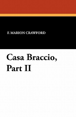 Casa Braccio, Part II by F. Marion Crawford