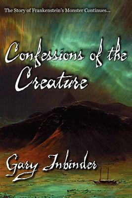 Confessions of the Creature by Gary Inbinder