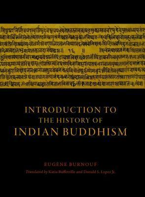 Introduction to the History of Indian Buddhism by Eugène Burnouf, Katia Buffetrille, Donald S. Lopez Jr.