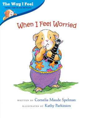 When I Feel Worried by Cornelia Maude Spelman