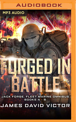 Forged in Battle Omnibus: Jack Forge, Fleet Marine, Books 4-6 by James David Victor