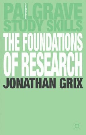 Foundations of Research by Jonathan Grix