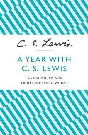 A Year with C. S. Lewis: 365 Daily Readings from his Classic Works by Patricia Klein, C.S. Lewis