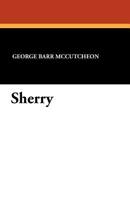 Sherry by George Barr McCutcheon