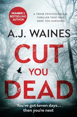 Cut You Dead: a tense psychological thriller that will keep you guessing by A. J. Waines