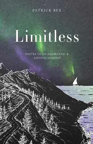 Limitless: Poetry of an Aromantic & Asexual Journey  by Patrick Bex