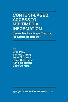 Content-Based Access to Multimedia Information: From Technology Trends to State of the Art by Shi-Kuo Chang, J. Dinsmore, Brad Perry