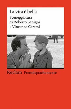 La vita e bella: Sceneggiatura di Roberto Benigni e Vincenzo Cerami by Giovanni Gramegna, Vincenzo Cerami, Roberto Benigni