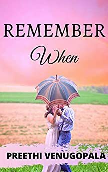 Remember When by Preethi Venugopala