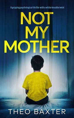Not My Mother by Theo Baxter