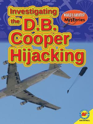 Investigating the D.B. Cooper Hijacking by Tom Streissguth, Thomas Streissguth