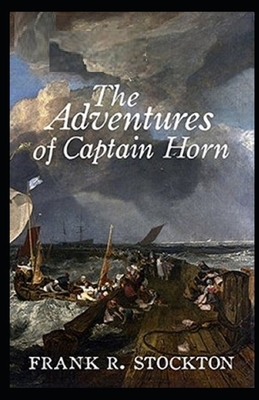 The Adventures of Captain Horn Illustrated by Frank R. Stockton