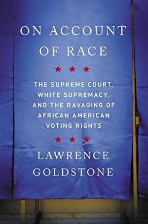 On Account of Race by Lawrence Goldstone