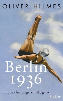 Berlin 1936: Sechzehn Tage im August by Oliver Hilmes