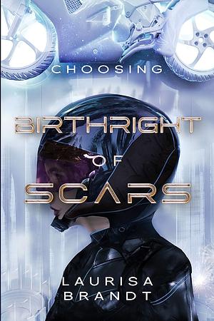 Birthright of Scars: Choosing by Laurisa Brandt