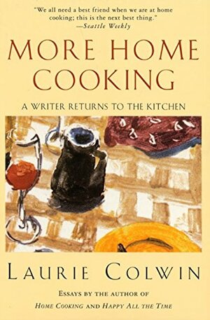 More Home Cooking: A Writer Returns to the Kitchen by Laurie Colwin