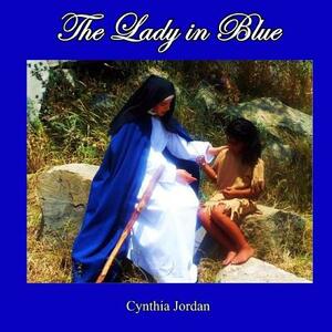 The Lady In Blue: The Jumanos Meet Sor Maria de Agreda by Cynthia Jordan