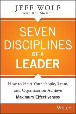Seven Disciplines of a Leader by Jeff Wolf