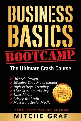 Business Basics BootCamp: The Ultimate Crash Course by Mitche Graf