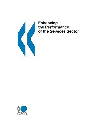 Enhancing the Performance of the Services Sector by Publishing Oecd Publishing
