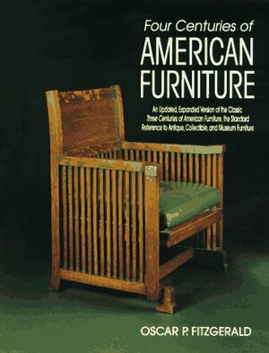 Four Centuries of American Furniture by Oscar P. Fitzgerald