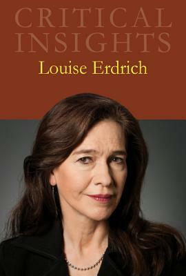 Critical Insights: Louise Erdrich: Print Purchase Includes Free Online Access by 