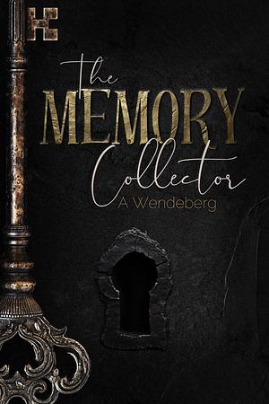 The Memory Collector by Annelie Wendeberg