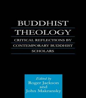 Buddhist Theology: Critical Reflections by Contemporary Buddhist Scholars by 