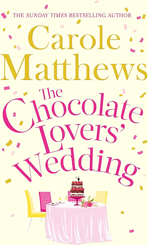 The Chocolate Lovers' Wedding by Carole Matthews