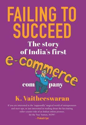 Failing to Succeed by K. Vaitheeswaran