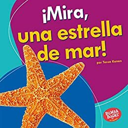 ¡Mira, una Estrella de Mar! by Tessa Kenan