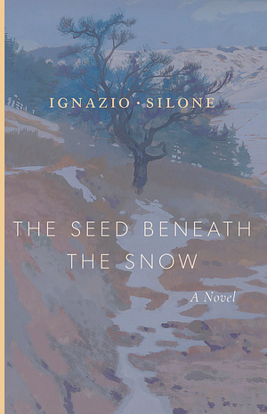 The Seed Beneath the Snow by Ignazio Silone