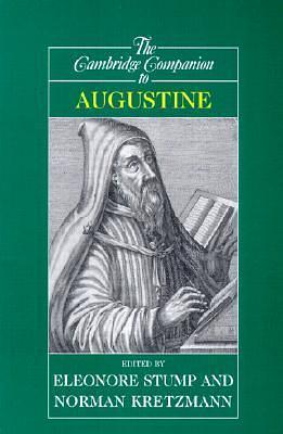 The Cambridge Companion to Augustine by Eleonore Stump, Norman Kretzmann