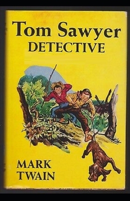 Tom Sawyer, Detective Illustrated by Mark Twain