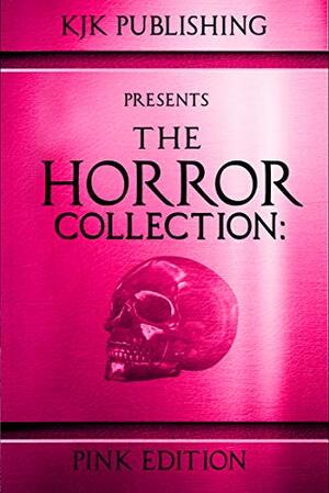 The Horror Collection: Pink Edition (THC Book 6) by Kevin J. Kennedy, Mike Duke, Douglas Hackle, Natasha Sinclair, Tim Curran, Zoey Xolton, Kyle M. Scott
