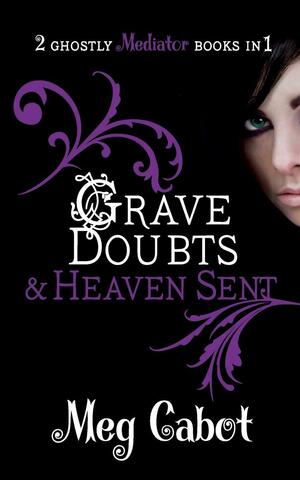 Grave Doubts / Heaven Sent by Meg Cabot
