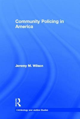 Community Policing in America by Jeremy M. Wilson