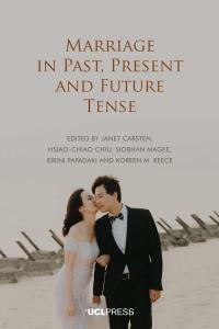 Marriage in Past, Present and Future Tense by Siobhan Magee, Koreen M. Reece, Hsiao-Chiao Chiu, Eirini Papadaki, Janet Carsten