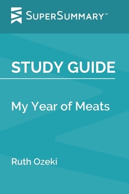 Study Guide: My Year of Meats by Ruth Ozeki (SuperSummary) by SuperSummary
