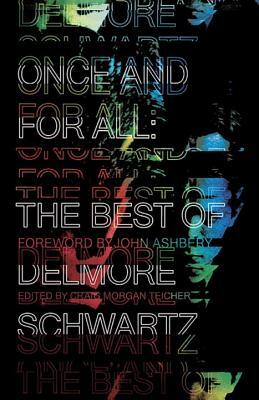 Once and for All: The Best of Delmore Schwartz by Delmore Schwartz