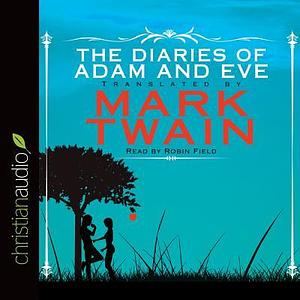 The Diaries of Adam and Eve by Mark Twain