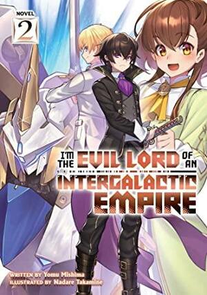 I'm the Evil Lord of an Intergalactic Empire! Vol. 2 by Yomu Mishima