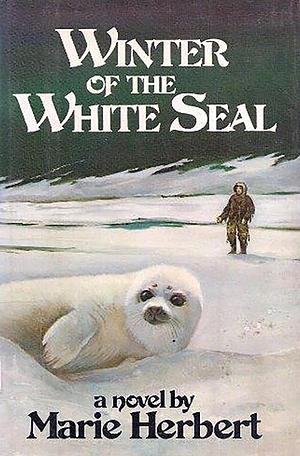 Winter of the White Seal by Marie Herbert, Marie Herbert