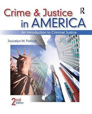Crime and Justice in America: An Introduction to Criminal Justice by Joycelyn Pollock
