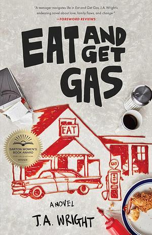 Eat and Get Gas by J.A. Wright