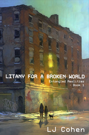 Litany For A Broken World by L. J. Cohen